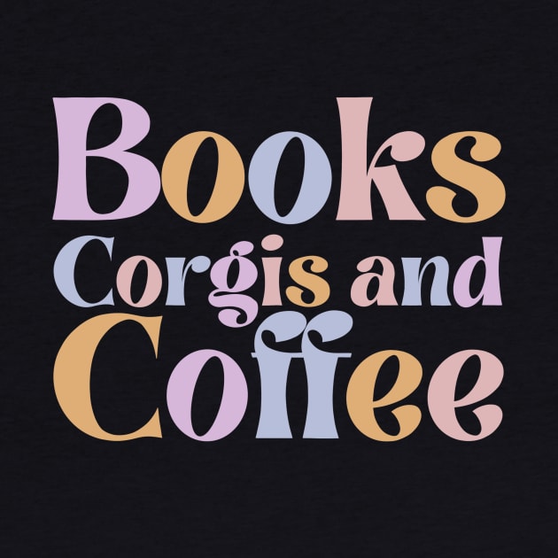 Books Corgis and Coffee by IhateDumplings